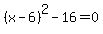 %28x-6%29%5E2-16=0