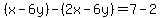%28x-6y%29-%282x-6y%29=7-2
