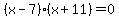%28x-7%29%28x%2B11%29=0