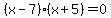 %28x-7%29%28x%2B5%29=0