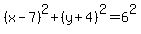 %28x-7%29%5E2%2B%28y%2B4%29%5E2=6%5E2