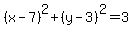 %28x-7%29%5E2%2B%28y-3%29%5E2=3