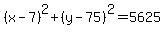 %28x-7%29%5E2%2B%28y-75%29%5E2=5625