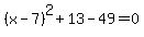 %28x-7%29%5E2%2B13-49=0