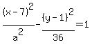 %28x-7%29%5E2%2Fa%5E2-%28y-1%29%5E2%2F36=1
