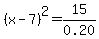 %28x-7%29%5E2=15%2F0.20