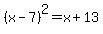%28x-7%29%5E2=x%2B13