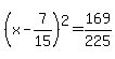%28x-7%2F15%29%5E2=169%2F225+