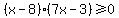 %28x-8%29%287x-3%29%3E=0