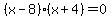 %28x-8%29%28x%2B4%29+=+0