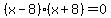 %28x-8%29%28x%2B8%29=0