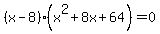 %28x-8%29%28x%5E2%2B8x%2B64%29+=+0