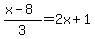 %28x-8%29%2F3=2x%2B1