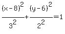 %28x-8%29%5E2%2F3%5E2%2B%28y-6%29%5E2%2F2%5E2=1