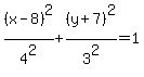 %28x-8%29%5E2%2F4%5E2+%2B+%28y%2B7%29%5E2%2F3%5E2=+1
