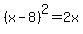 %28x-8%29%5E2=2x