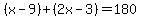 %28x-9%29%2B%282x-3%29=180