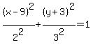 %28x-9%29%5E2%2F2%5E2%2B%28y%2B3%29%5E2%2F3%5E2=1