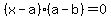 %28x-a%29%28a-b%29=0