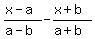 %28x-a%29%2F%28a-b%29+-+%28x%2Bb%29%2F%28a%2Bb%29
