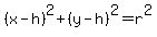 %28x-h%29%5E2%2B%28y-h%29%5E2+=+r%5E2