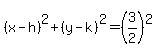 %28x-h%29%5E2%2B%28y-k%29%5E2=%283%2F2%29%5E2