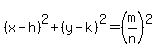 %28x-h%29%5E2%2B%28y-k%29%5E2=%28m%2Fn%29%5E2