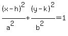 %28x-h%29%5E2%2F%28a%5E2%29%2B%28y-k%29%5E2%2F%28b%5E2%29=1