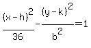 %28x-h%29%5E2%2F36-%28y-k%29%5E2%2Fb%5E2=1