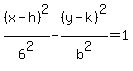 %28x-h%29%5E2%2F6%5E2-%28y-k%29%5E2%2Fb%5E2=1