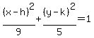 %28x-h%29%5E2%2F9%2B%28y-k%29%5E2%2F5=1