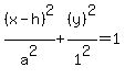 %28x-h%29%5E2%2Fa%5E2+%2B+%28y%29%5E2%2F1%5E2+=+1+