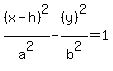 %28x-h%29%5E2%2Fa%5E2+-+%28y%29%5E2%2Fb%5E2+=+1