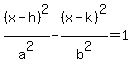 %28x-h%29%5E2%2Fa%5E2-%28x-k%29%5E2%2Fb%5E2=1