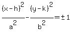 %28x-h%29%5E2%2Fa%5E2-%28y-k%29%5E2%2Fb%5E2=%22+%22%2B-+1