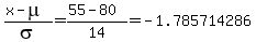 %28x-mu%29%2Fsigma=%2855.0-80.0%29%2F14.0=+-1.785714286