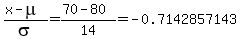%28x-mu%29%2Fsigma=%2870.0-80.0%29%2F14.0=+-0.7142857143