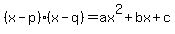 %28x-p%29%28x-q%29=ax%5E2%2Bbx%2Bc