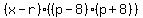 %28x-r%29%28%28p-8%29%28p%2B8%29%29