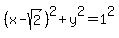 %28x-sqrt%282%29%29%5E2+%2B+y%5E2+=+1%5E2