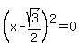 %28x-sqrt%283%29%2F2%29%5E2=0