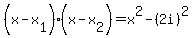 %28x-x%5B1%5D%29%28x-x%5B2%5D%29=x%5E2-%282i%29%5E2
