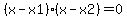 %28x-x1%29%2A%28x-x2%29=0