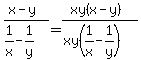 %28x-y%29%2F+%281%2Fx-1%2Fy%29=%28xy%28x-y%29%29%2F+%28xy%281%2Fx-1%2Fy%29%29