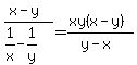 %28x-y%29%2F+%281%2Fx-1%2Fy%29=%28xy%28x-y%29%29%2F+%28y-x%29