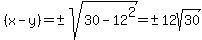 %28x-y%29=%22+%22+%2B-+sqrt%2830-12%5E2%29=%22+%22+%2B-+12sqrt%2830%29