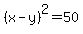 %28x-y%29%5E2=50