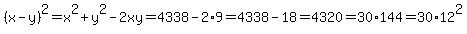%28x-y%29%5E2=x%5E2%2By%5E2-2xy=4338-2%2A9=4338-18=4320=30%2A144=30%2A12%5E2