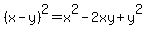 %28x-y%29%5E2+=+x%5E2+-+2xy+%2B+y%5E2