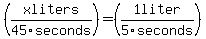 %28xliters%2F45seconds%29=%281liter%2F5seconds%29